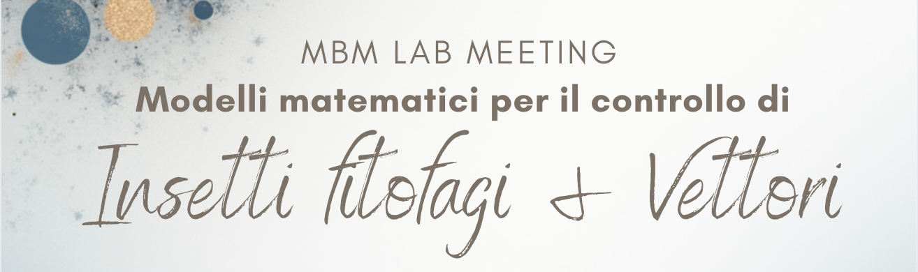 WORKSHOP - MBM LAB Meeting - Modelli matematici per il controllo di Insetti Fitofagi e Vettori
